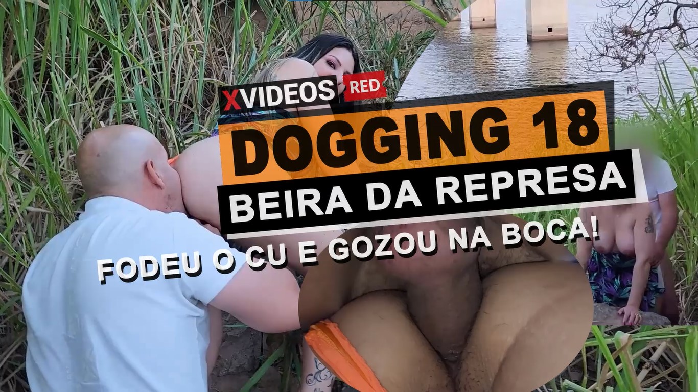 Dogging 18 - Beira da Represa - Fodeu o cu e gozou na boca! | Cristina Almeida