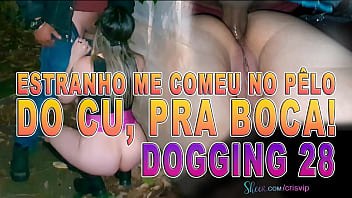 Estranho me comeu no pêlo - Do cu, pra boca! - Dogging 28 | Cristina Almeida