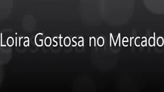 Minha gostosa no mercado